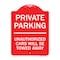 Signmission Private Parking Unauthorized Cars Will Towed Away, Red & White Alum Sign, 18" x 24", RW-1824-23260 A-DES-RW-1824-23260 - alternate 1